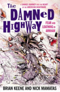 The Damned Highway : Fear and Loathing in Arkham: a Savage Journey into the Heart of the American Nightmare, and Back Again