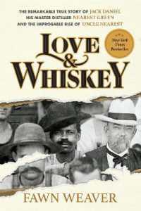 Love & Whiskey : The Remarkable True Story of Jack Daniel, His Master Distiller Nearest Green, and the Improbable Rise of Uncle Nearest