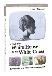 From the White House to the White Cross : Confessions of a TV News Correspondent
