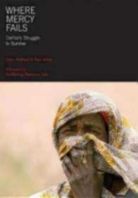 Where Mercy Fails : Darfur's Struggle to Survive