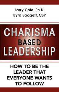 Charisma Based Leadership : How to Be the Leader That Everyone Wants to Follow