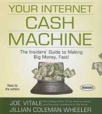 Your Internet Cash Machine (7-Volume Set) : The Insider's Guide to Making Big Money, Fast! （Unabridged）