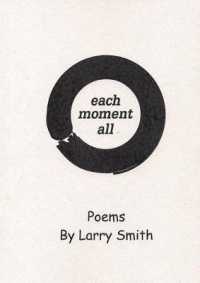 Each Moment All : Poems