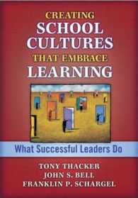 Creating School Cultures That Embrace Learning : What Successful Leaders Do