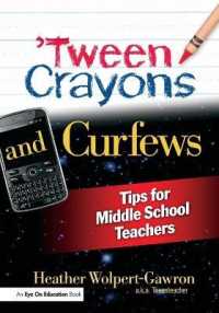 'Tween Crayons and Curfews : Tips for Middle School Teachers