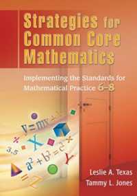 Strategies for Common Core Mathematics : Implementing the Standards for Mathematical Practice, 6-8