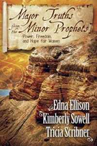 Major Truths from the Minor Prophets : Power, Freedom, and Hope for Living