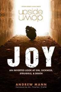 Upside-Down Joy : An Inverted Look at Sin, Sickness, Struggle, and Death