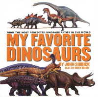 My Favorite Dinosaurs : From the Most Respected Dinosaur Artist in the World -- Hardback
