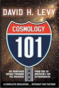 Cosmologoy 101 : Everything You Ever Need to Know about Astronomy, the Solar System, Stars, Galaxies, Comets, Eclipses, and More