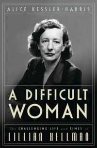 A Difficult Woman : The Challenging Life and Times of Lillian Hellman