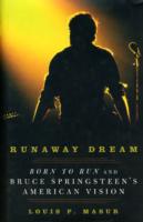 Runaway Dream : Born to Run and Bruce Springsteen's American Vision