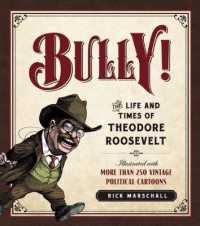 Bully! : The Life and Times of Theodore Roosevelt （1ST）