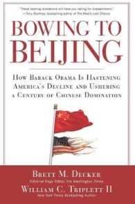 Bowing to Beijing : How Barack Obama is Hastening America's Decline and Ushering a Century of Chines -- Hardback