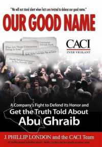 Our Good Name : A Company's Fight to Defend Its Honor and Get the Truth Told about Abu Ghraib -- Hardback