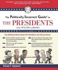 The Politically Incorrect Guide to the Presidents : From Wilson to Obama (Politically Incorrect Guide)