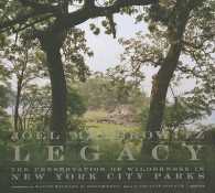 Legacy : The Preservation of Wilderness in New York City Parks （1ST）