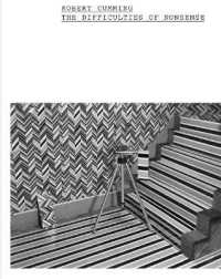 Robert Cumming : The Difficulties of Nonsense