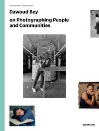 Dawoud Bey on Photographing People and Communities : The Photography Workshop Series (The Photography Workshop Series)