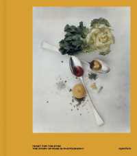 Feast for the Eyes : The Story of Food in Photography