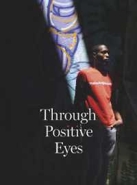 Through Positive Eyes : Photographs and Stories by 130 HIV-positive arts activists
