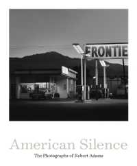 American Silence: the Photographs of Robert Adams