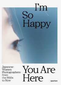 I'm So Happy You Are Here : Japanese Women Photographers from the 1950s to Now