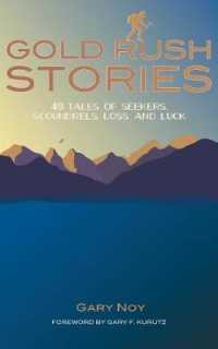 Gold Rush Stories : 49 Tales of Seekers, Scoundrels, Loss, and Luck