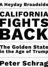 California Fights Back : The Golden State in the Age of Trump