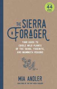 The Sierra Forager : Your Guide to Edible Wild Plants of the Tahoe, Yosemite, and Mammoth Regions