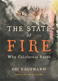 The State of Fire : How, Where, and Why California Burns