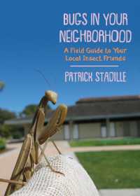 Bugs in Your Neighborhood : A Field Guide to Local Creepy, Crawly Friends