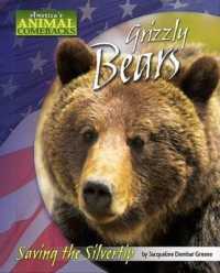Grizzly Bears : Saving the Silvertip (America's Animal Comebacks) （Library Binding）