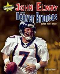 John Elway and the Denver Broncos : Super Bowl XXXIII (Super Bowl Superstars) （Library Binding）