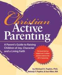 Christian Active Parenting : A Parent's Guide to Raising Children of Joy, Character, and a Living Faith