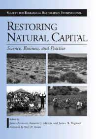 Restoring Natural Capital : Science, Business, and Practice