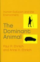 The Dominant Animal : Human Evolution and the Environment
