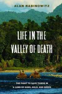 Life in the Valley of Death : The Fight to Save Tigers in a Land of Guns, Gold, and Greed （1 LRG）