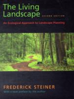 The Living Landscape, Second Edition : An Ecological Approach to Landscape Planning （2ND）