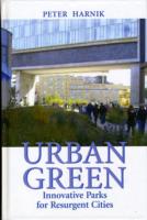 Urban Green : Innovative Parks for Resurgent Cities