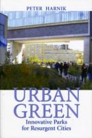 Urban Green : Innovative Parks for Resurgent Cities
