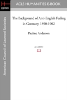 Background of Anti-english Feeling in Germany, 1890-1902 -- Paperback / softback