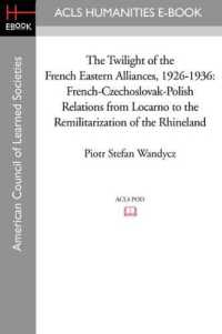 The Twilight of the French Eastern Alliances, 1926-1936 : French-Czechoslovak-Polish Relations from Locarno to the Remilitarization of the Rhineland
