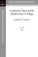 Confucian China and Its Modern Fate: A Trilogy
