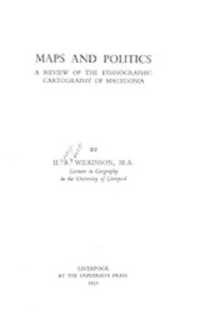 Maps and Politics : A Review of the Ethnographic Cartography of Macedonia