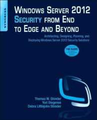 Windows Server 2012 Security from End to Edge and Beyond : Architecting， Designing， Planning， and Deploying Windows Server 2012 Security Solutions