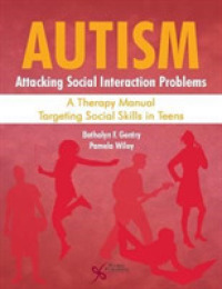 Autism : Attacking Social Interaction Problems : A Therapy Manual Targeting Social Skills in Teens