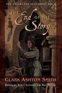 The End of the Story : The Collected Fantasies, Vol. 1 (Collected Fantasies of Clark Ashton Smith)