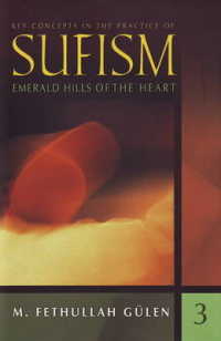 Key Concepts in the Practice of Sufism : Volume 3: Emerald Hills of the Heart