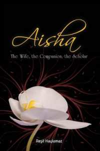 Aisha : The Wife, the Companion, the Scholar